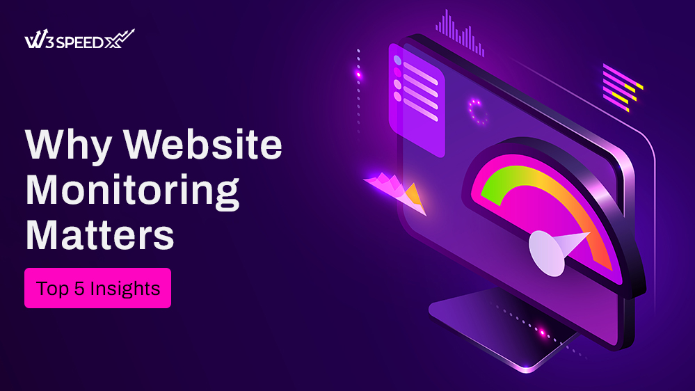 Why Website Monitoring Is Important Top 5 Insights - W3SpeedX